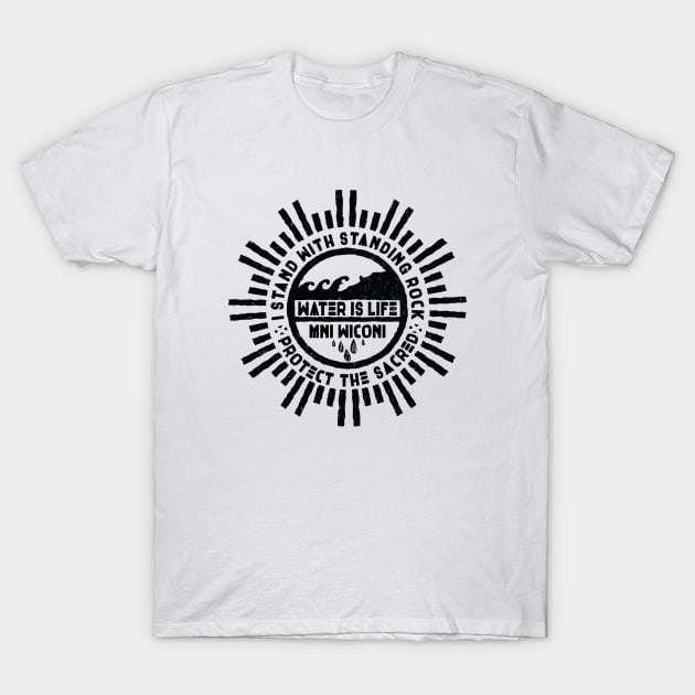 Water is Life - I Stand with Standing Rock Protest T-Shirt by nvdesign